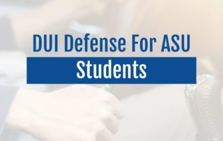 DUI Defense For ASU Students