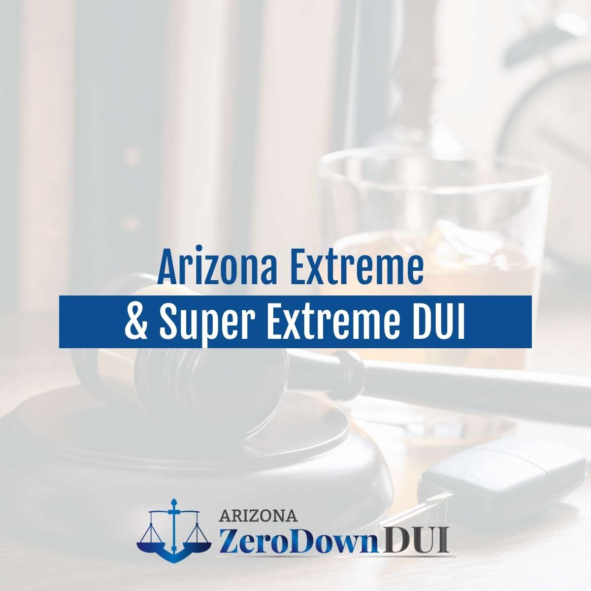 Arizona Extreme & Super Extreme DUI