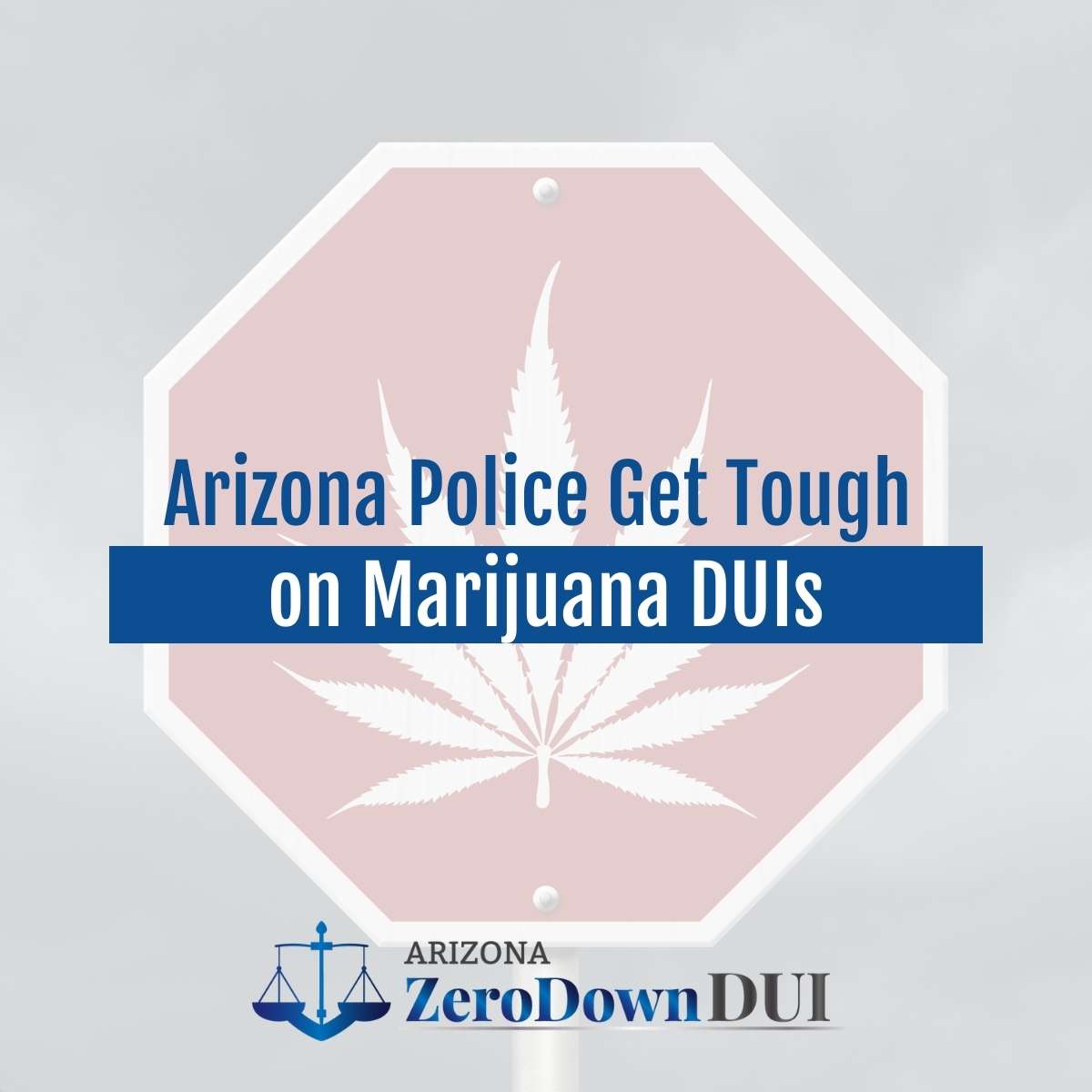 Arizona Police Get Tough on Marijuana DUIs