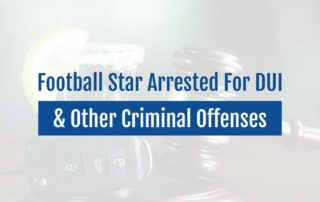 Football Star Arrested For DUI & Other Criminal Offenses