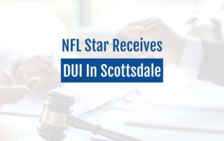 NFL Star Receives DUI In Scottsdale